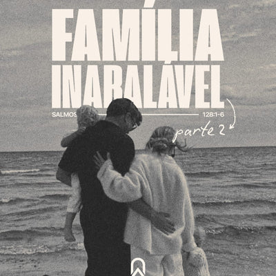 Família Inabalável #2 | Bp. Marcelo Toschi