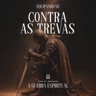Equipando-se contra as Trevas - Série : A Guerra Espiritual | Bp. Marcelo Toschi